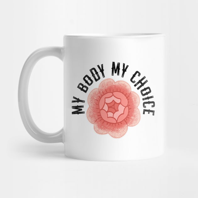 My body, uterus. Smash the patriarchy. Stop the war on women. Pro choice freedom. Women's reproductive rights. Keep your bans off our bodies. Safe abortion. Feminism. Rose flower by BlaiseDesign